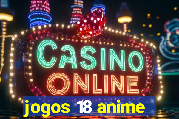 jogos 18 anime